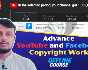 YouTube & Facebook Advance Copyright Work, Earning Challenge Course- Offline Batch